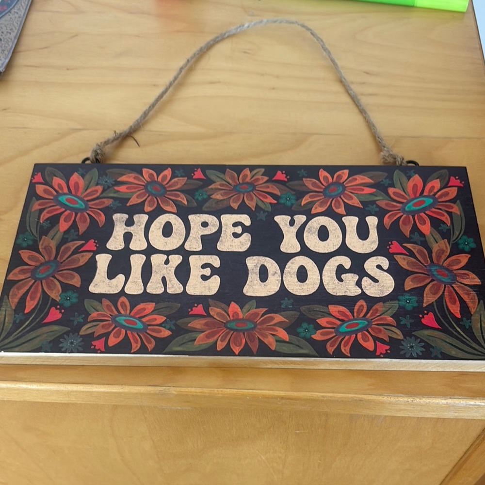 NATURAL LIFE Floral 'Hope You Like Dogs' Sign